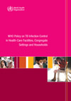 Policy on TB Infection Control in Health-care facilities, congregate settings and households